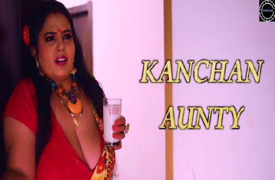 Kanchan Aunty S01 E01 (2020) UNRATED Hindi Hot Web Series – NueFliks Movies