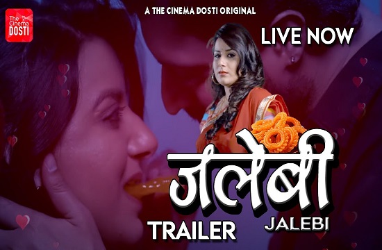Jalebi (2019) UNRATED Hindi Hot Web Series CinemaDosti Originals