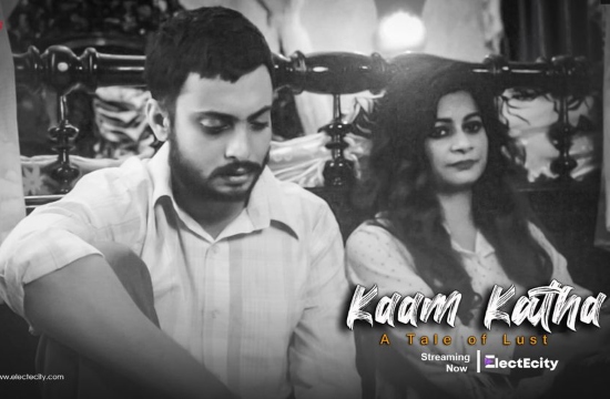 Kaam Katha S01 E04 (2020) UNRATED Hindi Hot Web Series ElectEcity Originals