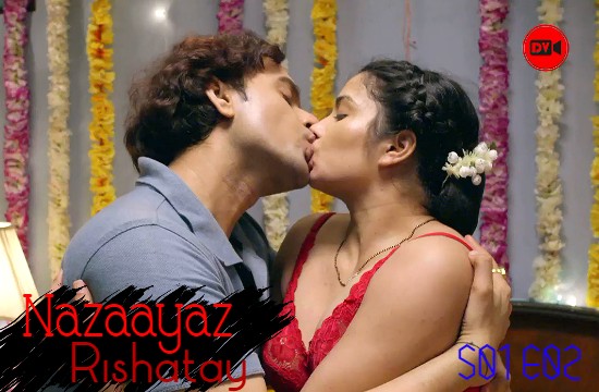 Nazaayaz Rishatay S01 E02 (2020) Hindi Hot Web Series DVOriginal