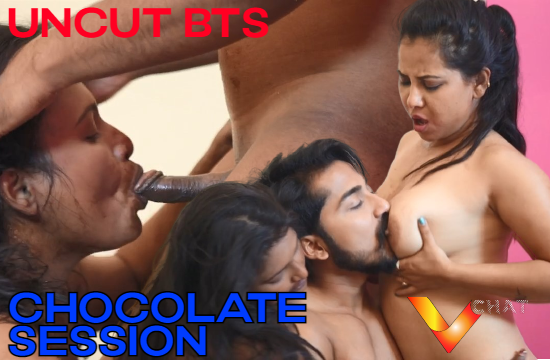 18+ Chocolate Session (2021) UNCUT BTS Footage With Directorial Voice VChat