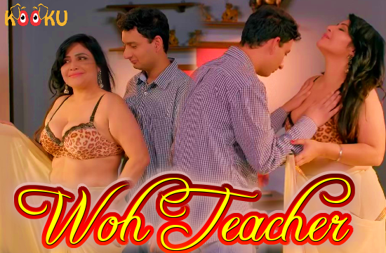 18+ Woh Teacher (2020) Hindi Hot Short Films KooKu