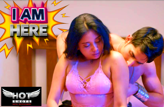 18+ I AM Here (2020) Hindi Hot Short Film Hotshots