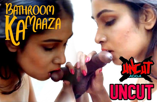 18+ Bathroom Ka Maaza (2021) UNCUT Hindi Short Film UncutAdda