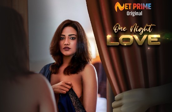 18+ web series, aagmaal, One Night Love (2021) Hindi Short Film NetPrime, One Night Love Hindi Short Film