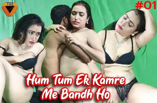 18+ Hum Tum Ek Kamre Me Bandh E01 (2021) Hindi Hot Web Series TriFlicks