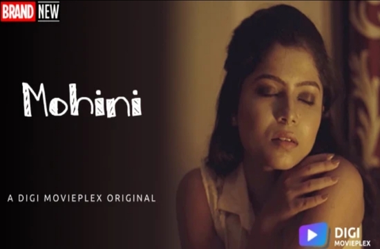 Mohini (2022) Hindi Hot Short Film DigimoviePlex