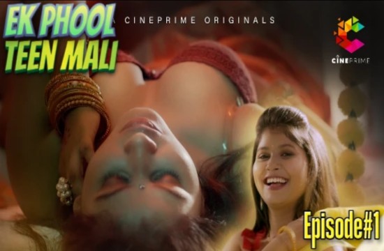 Ek Phool Teen Mali S01E01 (2022) Hindi Hot Web Series CinePrime