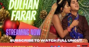 Dulhan Farar (2022) UNCUT Hindi Short Film Neonx